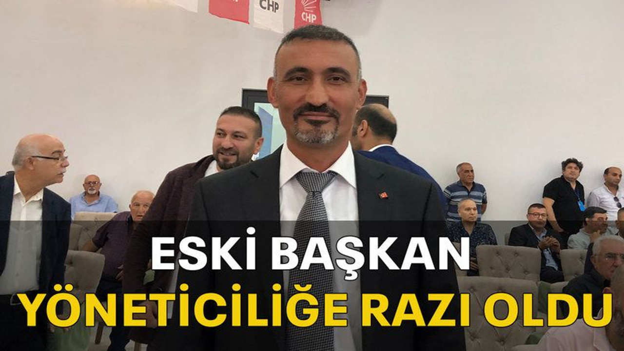 Eski Başkan yöneticiliğe razı oldu